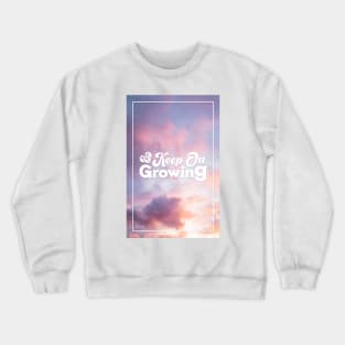 Keep on Growing | Mana-Tees Crewneck Sweatshirt